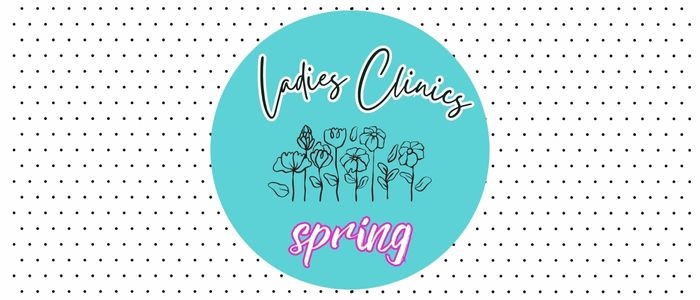 Spring Ladies Clinics